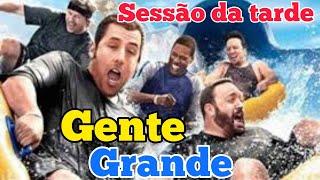 cine top sessão GENTE GRANDE filme da sessão da tarde de hoje 2022 na globo