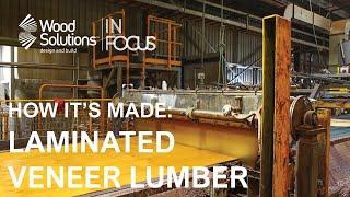 How It's Made: Laminated Veneer Lumber (LVL)