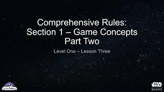 Level One - Lesson 3: Comprehensive Rules Section 1 - Game Concepts - Part 2