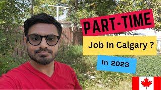 Job Crisis In Calgary In 2023 : Part-Time Job Scarcity | Gaurav Tandon