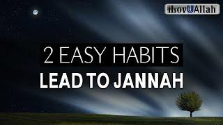 2 EASY HABITS LEAD TO JANNAH, VERY FEW WILL DO THEM