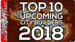 Top 10 CITY BUILDING Games 2018 - Build Ancient Cities, Frostpunk Towns and Bases on Mars