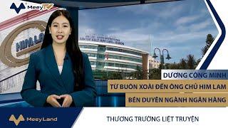 Dương Công Minh: Từ buôn xoài đến ông chủ Him Lam, bén duyên ngành ngân hàng