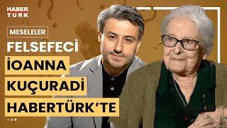 Duayen Felsefeci Ünlü Akademisyen İoanna Kuçuradi Habertürk'te | Meseleler - 11 Nisan 2024