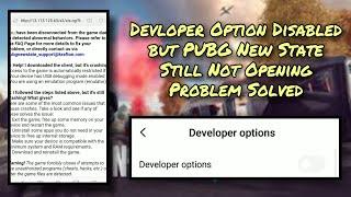 Developer Option Disabled but PUBG New State Still Not Opening | Problem Solved Easily | Crash Fix.