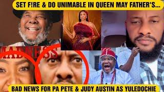 BAD NEWS FOR PA PETE & JUDY AUSTIN AS YULEDOCHIE FINALLY RUN GAGA AS UGEZU UGEZU SET F!RE & DO