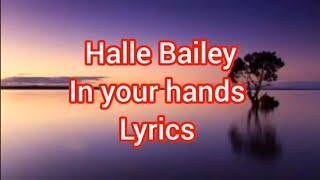 Halle Bailey- in your hands Lyrics