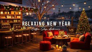 Relaxing New Year Jazz Music  Smooth Jazz Music at Cozy Winter Coffee Shop Ambience to Unwind