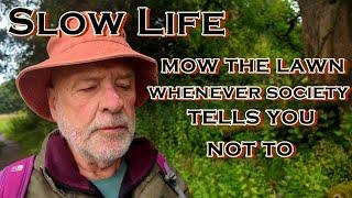 Slow Life | Mow The Lawn Whenever Society Tells You Not To