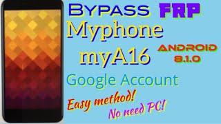 Bypass Myphone myA16 FRP Android 8.1.0 New Method