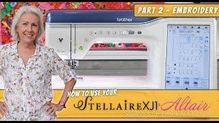 How To Use Your Brother Stellaire XJ1 & BabyLock Altair Sewing & Embroidery Machine - Part 2