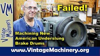 Failed Project: Machining Brake Drum Castings for an Antique American Underslung Automobile