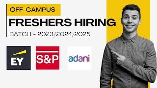 EY, S&P Global, and Adani Hiring Freshers | OFF Campus Drive For 2025, 2024, 2023 Batch Hiring