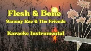 Flesh & Bone - Karaoke Instrumental - Sammy Rae & The Friends