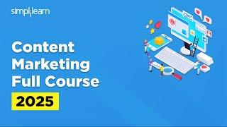 Content Marketing Full Course 2025 | Content Marketing Tutorial For Beginners | Simplilearn