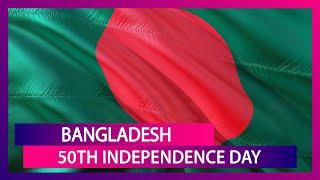 Bangladesh 50th Independence Day: History And Significance