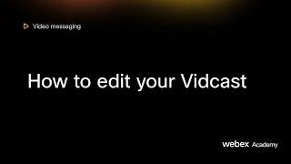 How to edit your Vidcast