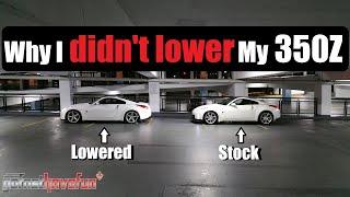 Why I Didn't Lower my car (Nissan 350Z) | AnthonyJ350