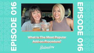 What Is The Most Popular Add-on Procedure? | BustmobTV Ep.16