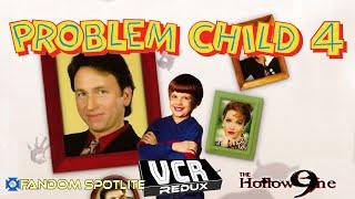 PROBLEM CHILD 4 - VCR Redux - Fandom Spotlite