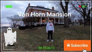 Paranormal Investigation of the Van Horn Mansion.