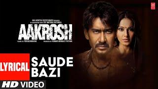 Lyrical: Saude Bazi | Aakrosh | Ajay Devgn, Bipasha Basu | Pritam | Anupam Amod | Irshad Kamil