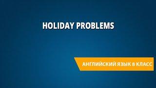 Holiday problems