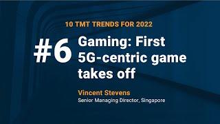 Gaming: First 5G-centric game takes off - TMT Trends for 2022