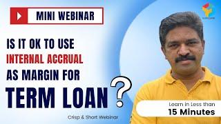 Mini Webinar | Is it ok to use Internal Accrual as margin for Term Loans? | CA Raja Classes