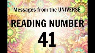 READING # 41 * YOUR MESSAGE FROM THE UNIVERSE