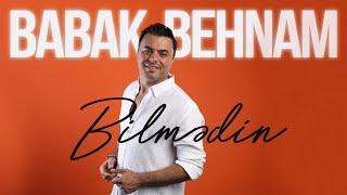 Babak Behnam — Bilmədin (Rəsmi Musiqi Videosu)