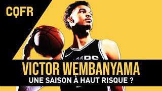 Victor Wembanyama, une saison à haut risque ? CQFR