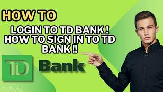 How to Login to TD Bank ! How to Sign In to TD Bank !