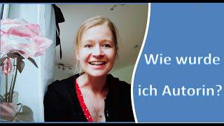 Mein Weg zur Autorin | Wie wurde ich Autorin? | Selbstständig und Mutter