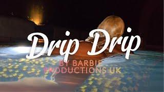 Barbie Production UK - Drip Drip