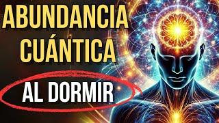 MEDITACIÓN CON HIPNOSIS CUÁNTICA para ACTIVAR la ABUNDANCIA Mientras Duermes 