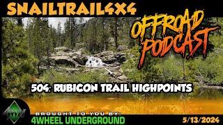 Rubicon Trail Highpoints | SnailTrail4x4 Podcast #504