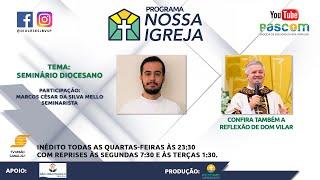 PROGRAMA NOSSA IGREJA | SEMINÁRIO DIOCESANO CORAÇÃO DE MARIA