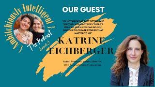 KATRINE EICHBERGER: TAKING CHARGE OF YOUR CREATIVE JOURNEY |  EP3: Ambitchiously Intelligent Podcast