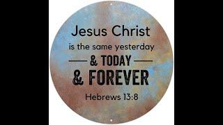 God is the same yesterday, today, tomorrow