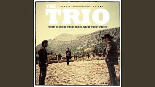 The Trio - The Good The Bad and The Ugly (Extended Version)