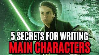 5 SECRETS that Will Change How You Write Your MAIN CHARACTER (Writing Advice)