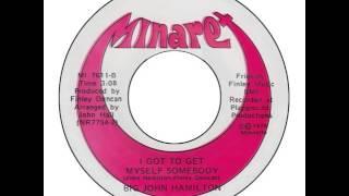 Big John Hamilton - I Got To Get Myself Somebody