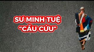 GIỠN GAY ỐC CỦA BÁO CÔNG AN NHÂN DÂN VỪA LÊNH TIẾNG SƯ VIỆC SƯ MINH TUỆ”NHƯ LỜI CẦU CỨU”