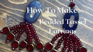 How To Make Beaded Tassel Earrings