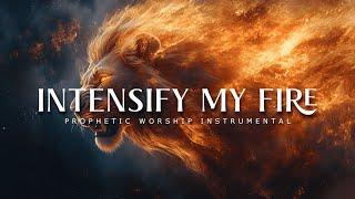 Intensify My Fire : Powerful Prophetic Worship Music