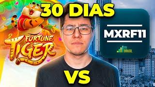 30 DIAS APOSTANDO NO TIGRINHO VS COMPRANDO MXRF11! QUAL RENDEU MAIS?