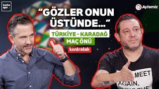 CANLI | Türkiye - Karadağ Maç Önü | Nihat Kahveci, Nebil Evren | Kontratak