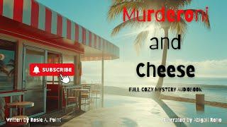 Murderoni and Cheese (Full-length Cozy Mystery Audiobook) by Rosie A. Point