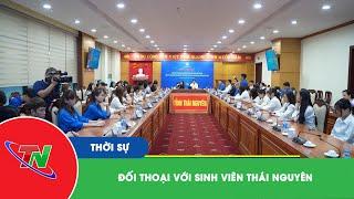 Đối thoại với sinh viên Thái Nguyên